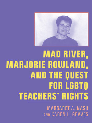 cover image of Mad River, Marjorie Rowland, and the Quest for LGBTQ Teachers' Rights